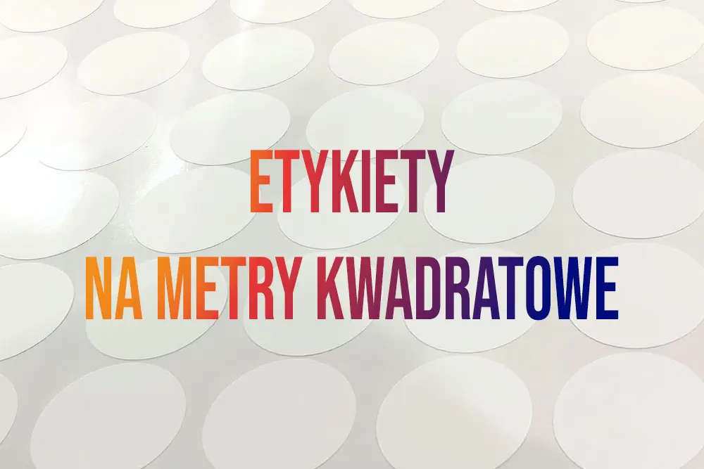 Etykiety na metry kwadratowe 1 etykiety-samoprzylepne_poligrafia wschód_etykiety na metry kwadratowe